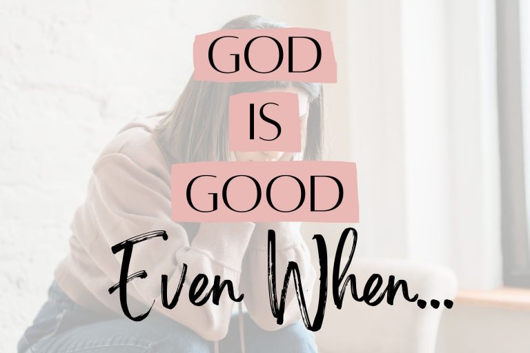 God is good, Even when