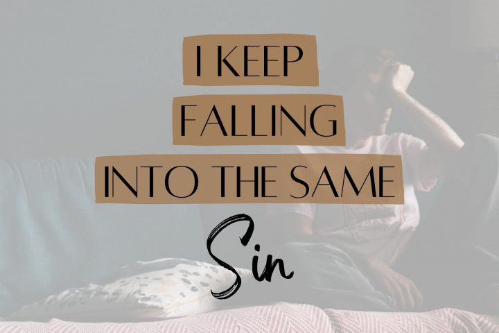 I keep falling into the same sin