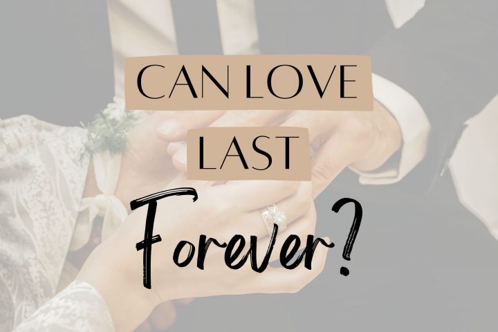 Can love last forever?