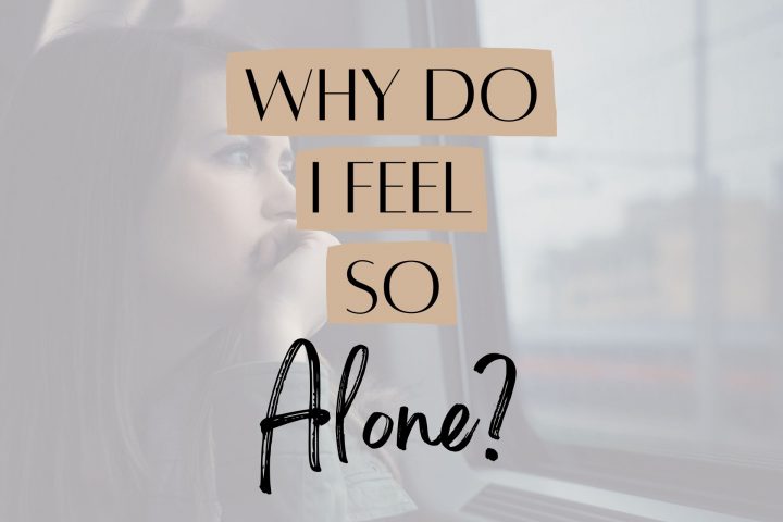 Why do I feel alone?