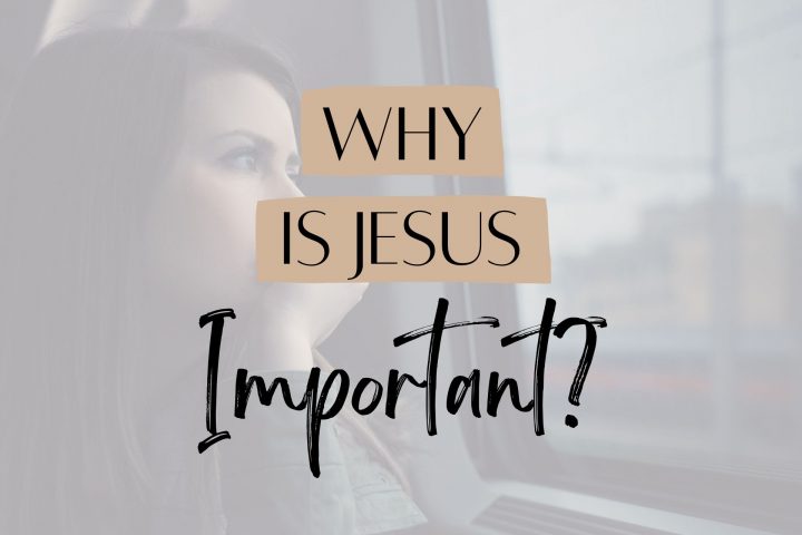 Why is Jesus important